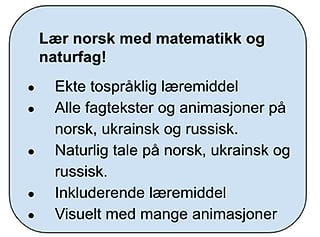 "Lær norsk med matematikk og naturfag!" etterfulgt av kulepunkter om tospråklige læringsressurser på norsk, ukrainsk og russisk